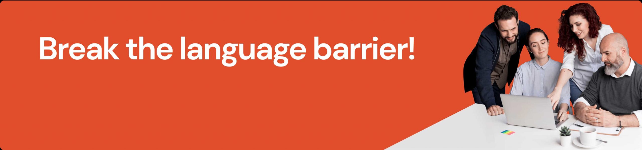 Schedule a call now | break the language barrier